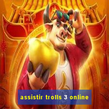 assistir trolls 3 online